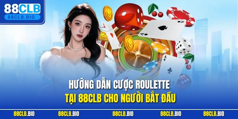 Hướng dẫn cược roulette tại 88CLB cho người bắt đầu