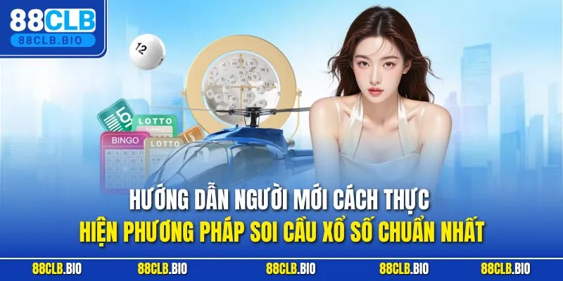Hướng dẫn người mới cách thực hiện phương pháp soi cầu xổ số chuẩn nhất